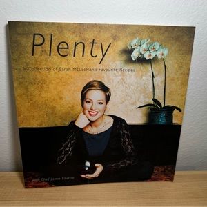 Plenty: A Collection of Sarah McLachlan's Favourite Recipes - Cookbook